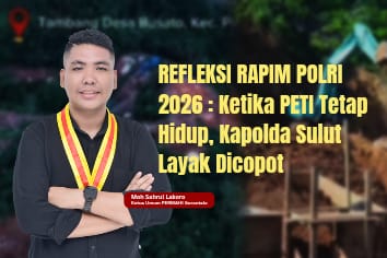 REFLEKSI RAPIM POLRI 2026 : Ketika PETI Tetap Hidup, Kapolda Sulut Layak Dicopot